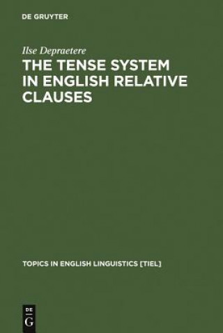 Kniha Tense System in English Relative Clauses Ilse Depraetere