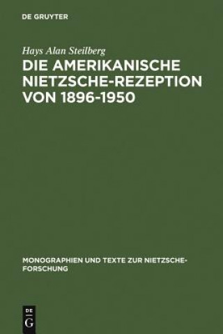 Carte amerikanische Nietzsche-Rezeption von 1896-1950 Hays Alan Steilberg
