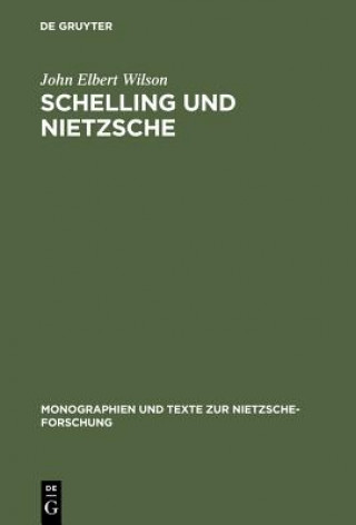 Kniha Schelling Und Nietzsche John Elbert Wilson