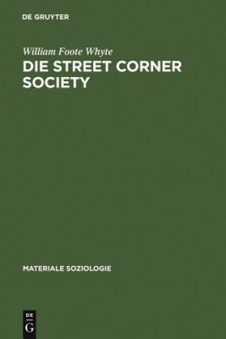 Könyv Die Street Corner Society William Foote (Cornell University) Whyte