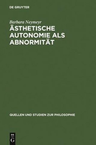 Kniha AEsthetische Autonomie als Abnormitat Barbara Neymeyr