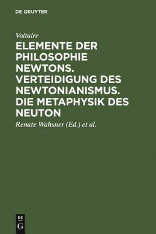 Könyv Elemente der Philosophie Newtons. Verteidigung des Newtonianismus. Die Metaphysik des Neuton Voltaire