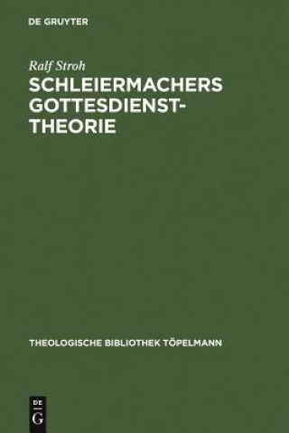 Kniha Schleiermachers Gottesdiensttheorie Ralf Stroh