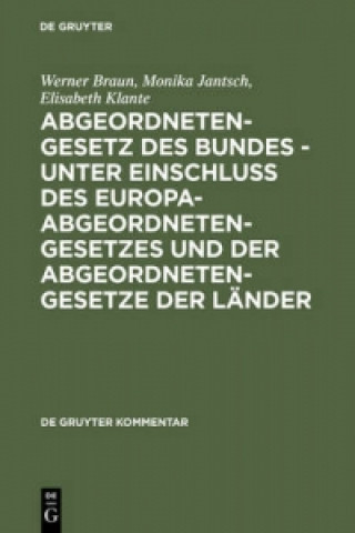 Knjiga Abgeordnetengesetz Des Bundes - Unter Einschluss Des Europaabgeordnetengesetzes Und Der Abgeordnetengesetze Der Lander Werner Braun