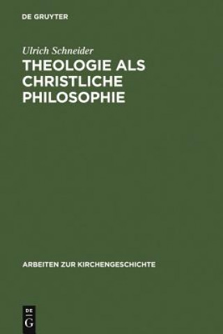 Βιβλίο Theologie ALS Christliche Philosophie Dr Ulrich Schneider