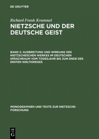 Livre Ausbreitung und Wirkung des Nietzscheschen Werkes im deutschen Sprachraum vom Todesjahr bis zum Ende des Ersten Weltkrieges Richard Frank Krummel