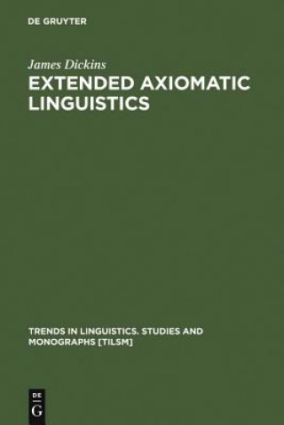 Könyv Extended Axiomatic Linguistics James Dickins