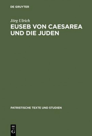 Libro Euseb von Caesarea und die Juden Jorg Ulrich