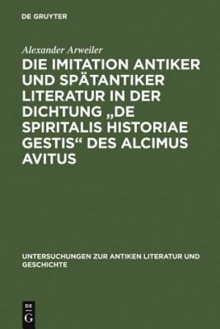 Libro Die Imitation antiker und spatantiker Literatur in der Dichtung "De spiritalis historiae gestis" des Alcimus Avitus Alexander Arweiler