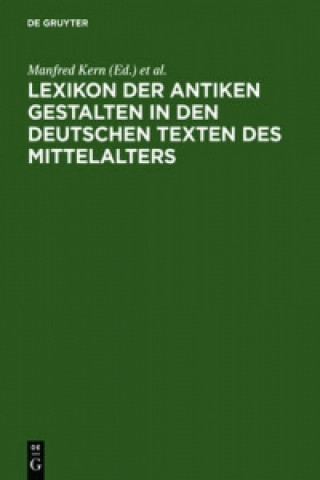 Könyv Lexikon der antiken Gestalten in den deutschen Texten des Mittelalters Alfred Ebenbauer