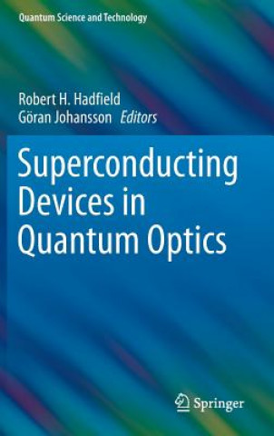 Carte Superconducting Devices in Quantum Optics Robert Hadfield