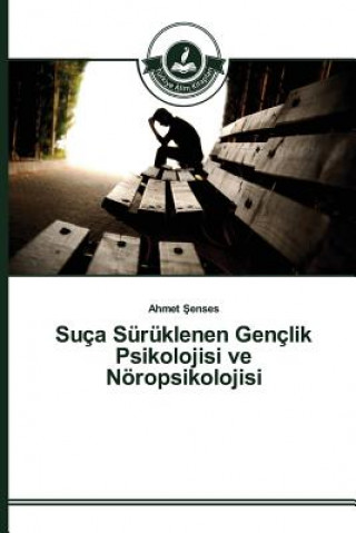 Kniha Suca Suruklenen Genclik Psikolojisi ve Noeropsikolojisi Enses Ahmet