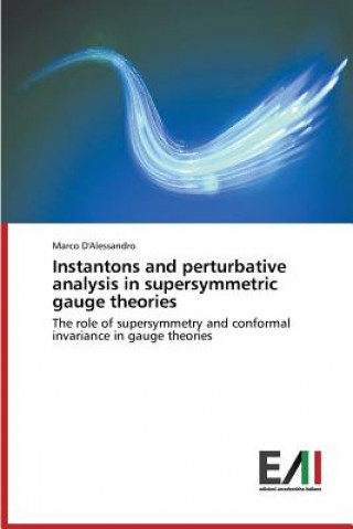 Kniha Instantons and perturbative analysis in supersymmetric gauge theories D'Alessandro Marco