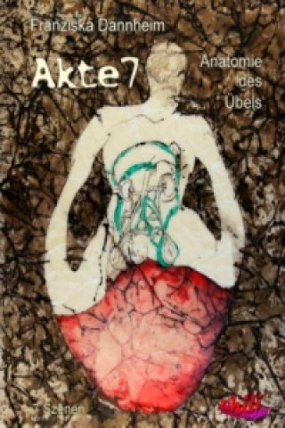 Book Akte 7  -  Anatomie des Übels Franziska Dannheim