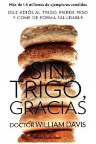 Knjiga Sin trigo, gracias WILLIAM DAVIS