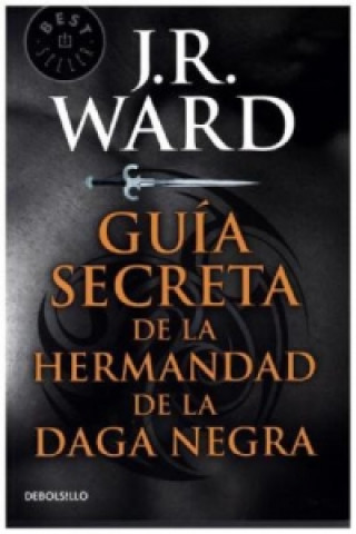 Kniha Guía secreta de la Hermandad de la daga negra. Die Bruderschaft der Black Dagger, spanische Ausgabe J.R. WARD