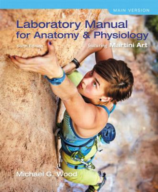Könyv Laboratory Manual for Anatomy & Physiology featuring Martini Art, Main Version Michael G. Wood