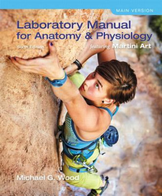 Kniha Laboratory Manual for Anatomy & Physiology featuring Martini Art, Main Version Michael G. Wood