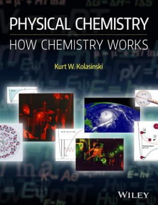 Könyv Physical Chemistry - How Chemistry Works Kurt W. Kolasinski