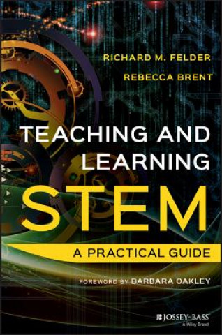 Kniha Teaching and Learning STEM - A Practical Guide Richard M. Felder