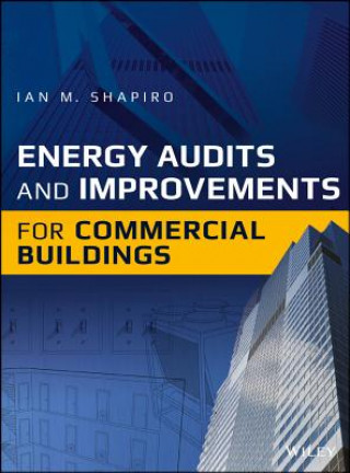 Książka Energy Audits and Improvements for Commercial Buildings Ian M. Shapiro