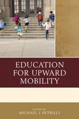 Knjiga Education for Upward Mobility Michael J Petrilli