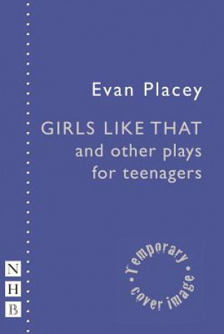 Carte Girls Like That and other plays for teenagers Evan Placey