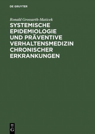 Knjiga Systemische Epidemiologie und praventive Verhaltensmedizin chronischer Erkrankungen Ronald Grossarth-Maticek