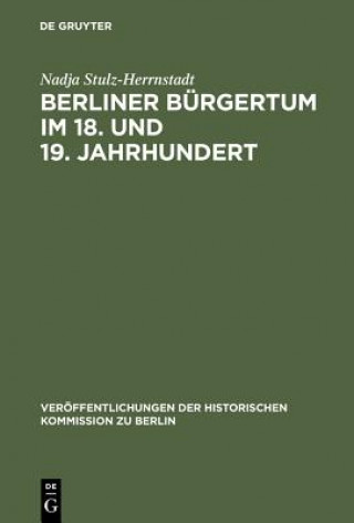 Book Berliner Burgertum im 18. und 19. Jahrhundert Nadja Stulz-Herrnstadt