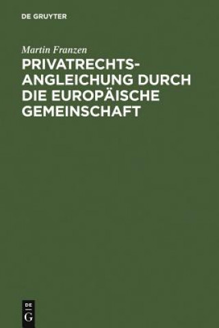 Książka Privatrechtsangleichung Durch Die Europaische Gemeinschaft Martin Franzen