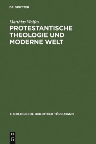 Carte Protestantische Theologie und moderne Welt Matthias Wolfes