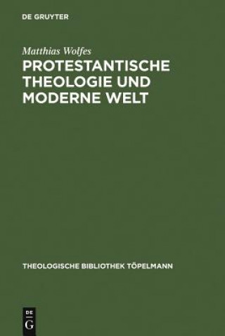 Kniha Protestantische Theologie und moderne Welt Matthias Wolfes