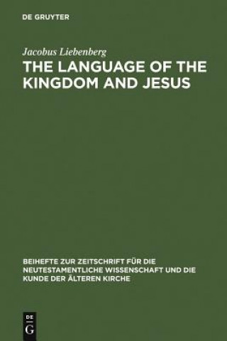 Könyv Language of the Kingdom and Jesus Jacobus Liebenberg