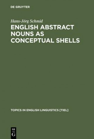Carte English Abstract Nouns as Conceptual Shells Hans-Jörg Schmid