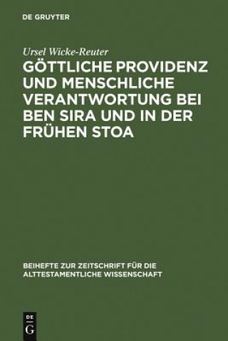 Könyv Goettliche Providenz und menschliche Verantwortung bei Ben Sira und in der Fruhen Stoa Ursel Wicke-Reuter