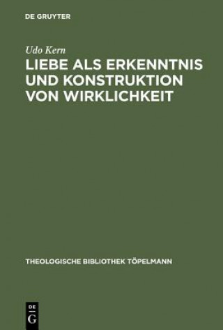 Книга Liebe als Erkenntnis und Konstruktion von Wirklichkeit Udo Kern