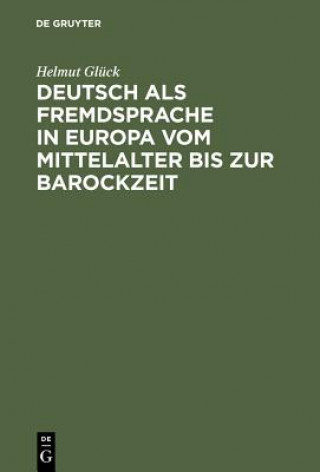 Książka Deutsch als Fremdsprache in Europa vom Mittelalter bis zur Barockzeit Gluck