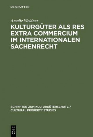 Книга Kulturguter ALS Res Extra Commercium Im Internationalen Sachenrecht Amalie Weidner