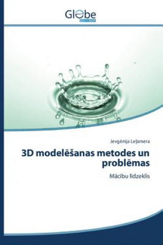 Kniha 3D model&#275;sanas metodes un probl&#275;mas Lelamera Jevgenija