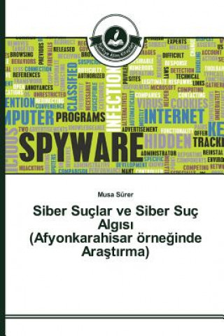 Kniha Siber Suclar ve Siber Suc Alg&#305;s&#305; (Afyonkarahisar oerne&#287;inde Ara&#351;t&#305;rma) Surer Musa
