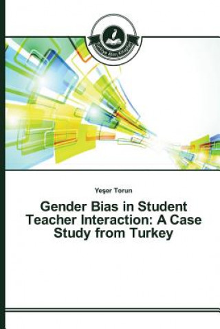 Könyv Gender Bias in Student Teacher Interaction Torun Ye Er