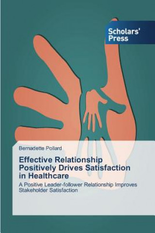 Book Effective Relationship Positively Drives Satisfaction in Healthcare Pollard Bernadette