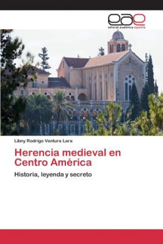 Книга Herencia medieval en Centro America Ventura Lara Libny Rodrigo