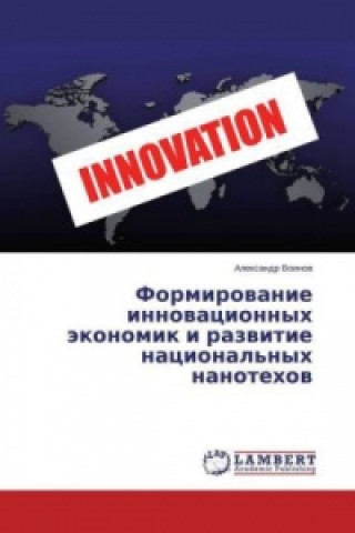 Carte Formirovanie innovacionnyh jekonomik i razvitie nacional'nyh nanotehov Alexandr Voinov