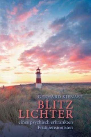Книга Blitzlichter eines psychisch erkrankten Frühpensionisten Gerhard Kienast