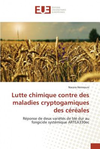 Książka Lutte chimique contre des maladies cryptogamiques des cereales Hennouni Nacera