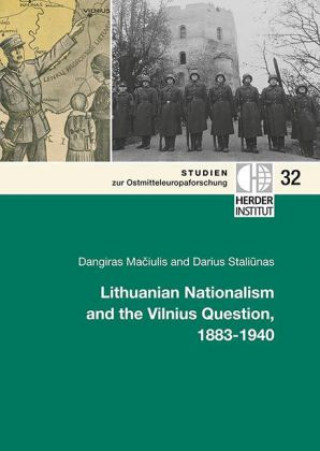 Kniha Lithuanian Nationalism and the Vilnius Question, 1883-1940 Dangiras Maciulis