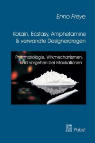 Książka Kokain, Ecstasy, Amphetamine & verwandte Designerdrogen Enno Freye