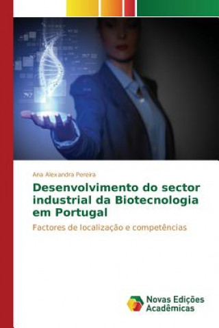Carte Desenvolvimento do sector industrial da Biotecnologia em Portugal Pereira Ana Alexandra