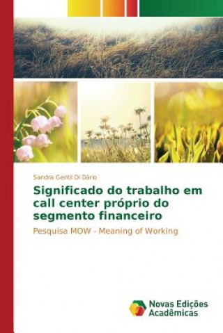 Kniha Significado do trabalho em call center proprio do segmento financeiro Gentil Di Dario Sandra